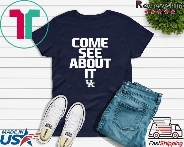 Kentucky Football Come See About It Tee Shirts