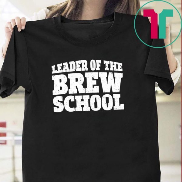 Leader of the Brew School Saint Patrick’s Day Tee Shirts