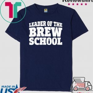 Leader of the Brew School Saint Patrick’s Day Tee Shirts