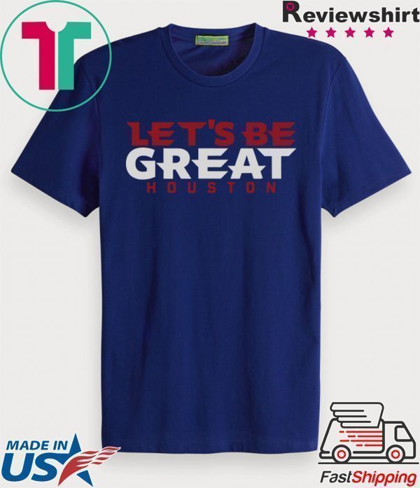 Let's Be Great Houston Football Tee Shirts