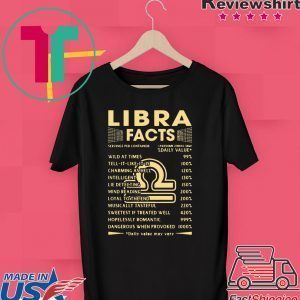 Libra Facts Wild At Times 99 Tell It Like It Is 100 Tee Shirts