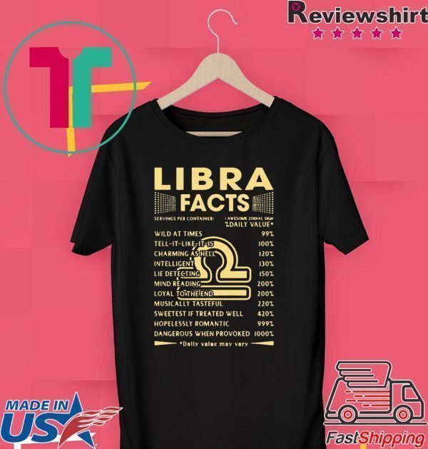 Libra Facts Wild At Times 99 Tell It Like It Is 100 Tee Shirts