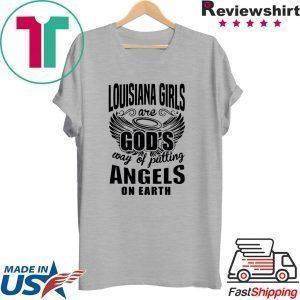 Louisiana Girls Are god’s Way Of Putting Angels On Earth Tee Shirts