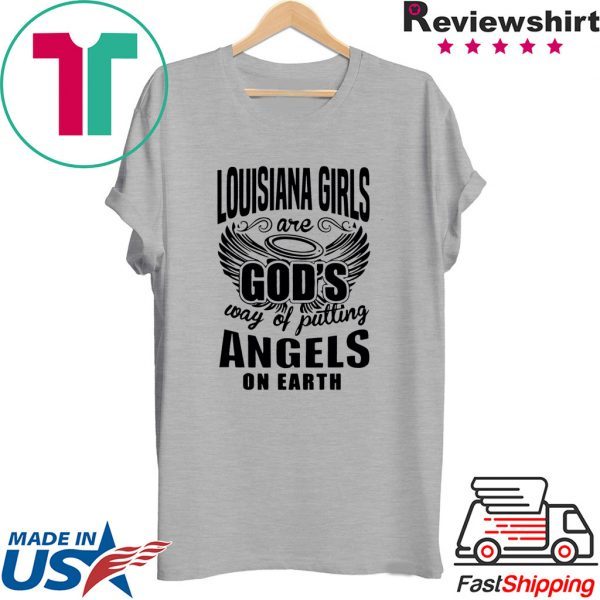 Louisiana Girls Are god’s Way Of Putting Angels On Earth Tee Shirts