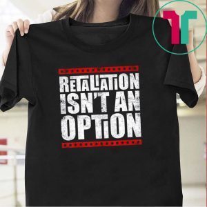 Lovable Supportive Retaliation Isn’t An Option Tee Shirts