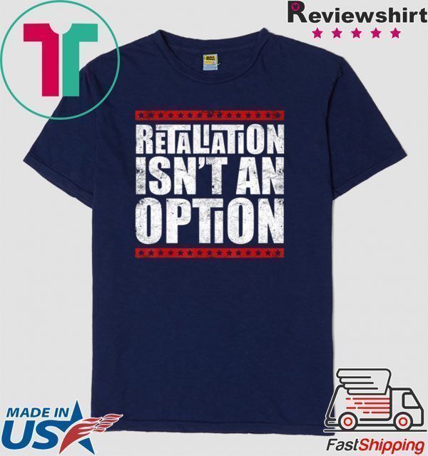 Lovable Supportive Retaliation Isn’t An Option Tee Shirts