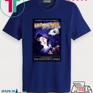 Love Never Dies Opera Tee Shirts