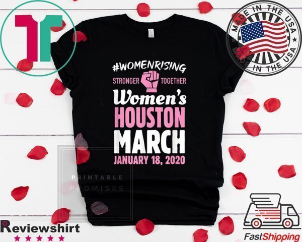 March For Women Houston Texas Women's Solidarity Activist Tee Shirts