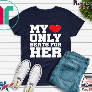 Matching His & Hers My Heart Only Beats For Her Tee Shirt