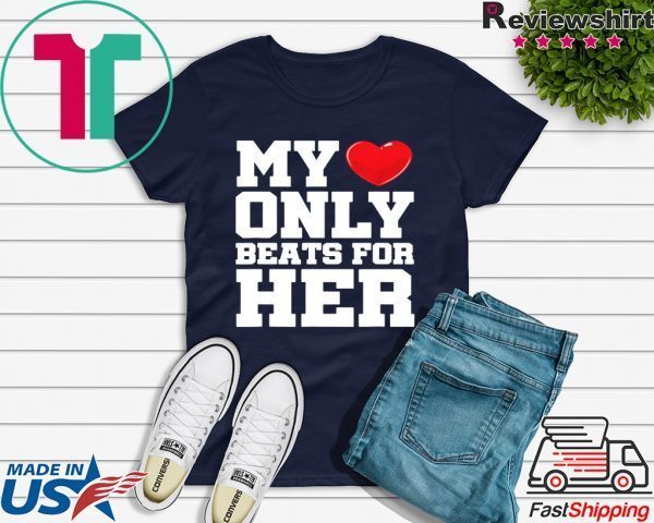 Matching His & Hers My Heart Only Beats For Her Tee Shirt