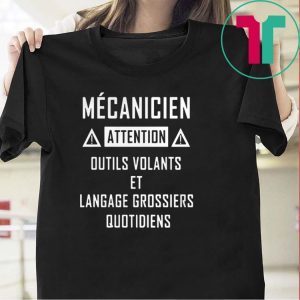 Mcanicien Attention Outils Volants Et Langage Grossiers Quotidiens Tee Shirt