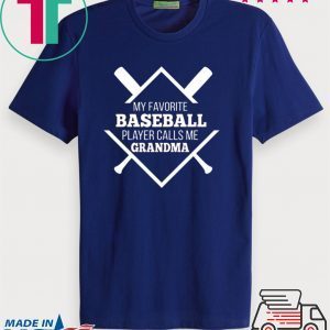 My Favorite Baseball Plaer Calls Me Grandma Tee Shirts