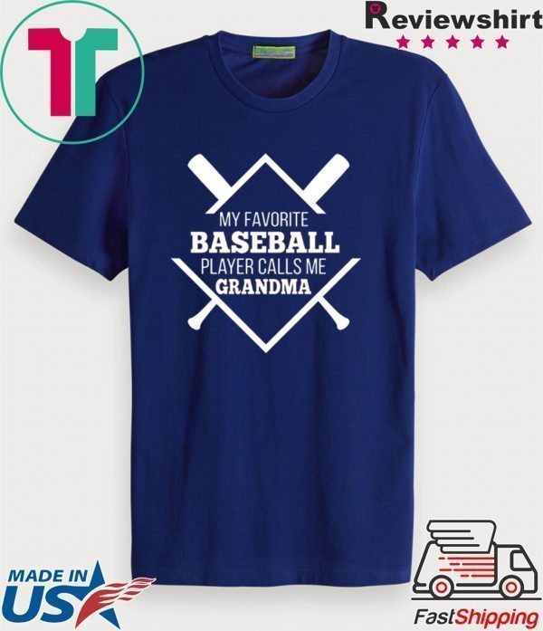 My Favorite Baseball Plaer Calls Me Grandma Tee Shirts