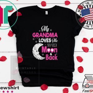 My Grandma Loves Me To The Moon And Back Shirts