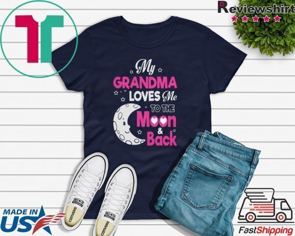 My Grandma Loves Me To The Moon And Back Shirts