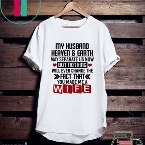 My Husband Heaven And Earth May Separate Us Now Tee Shirts