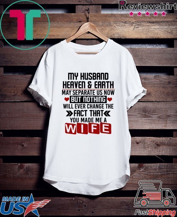 My Husband Heaven And Earth May Separate Us Now Tee Shirts