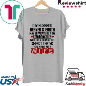 My Husband Heaven And Earth May Separate Us Now Tee Shirts