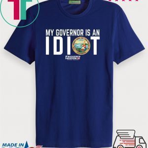 My governor is an Idiot Triggered freedom the great seal of the State of California Tee Shirts