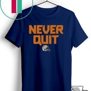Never Quit Tennessee Football Tee Shirt
