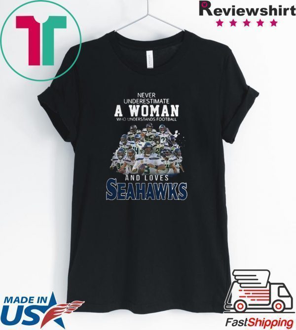 Never Underestimate A Woman Who And Love Seattle Seahawks Shirt