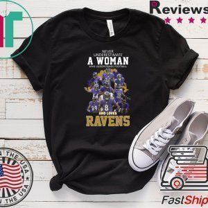 Never Underestimate A woman Who Understands Football And Loves Ravens Tee Shirts
