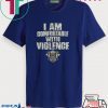 Nice I am comfortable with violence Tee Shirt