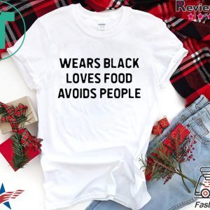 Nice Wears black loves food avoids people Tee Shirt