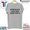 Nice Wears black loves food avoids people Tee Shirt