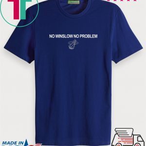 No Winslow No Problem Tee Shirt