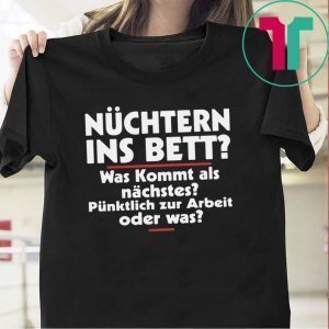 Nuchtern Ins Bett Was Kommt Als Tee Shirt