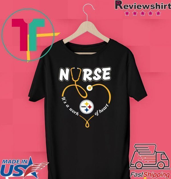 Nurse Love Steelers it's a work of heart Tee Shirts