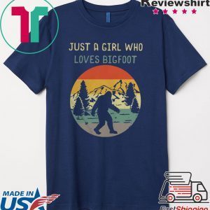 Official Just A Girl Who Loves Bigfoot Sasquatch Girl Tee Shirts