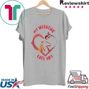 Official My Valentine Horse Eats Hay Tee Shirts