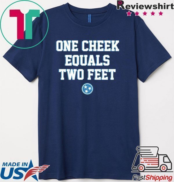 One Cheek Equals Two Feet Tee Shirt