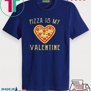 Pizza Is My Valentine Funny Valentine’s Day Tee Shirt