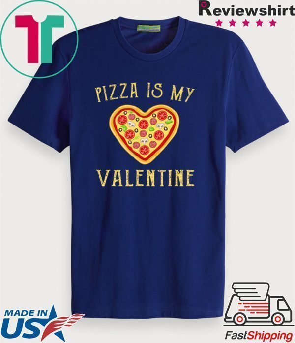 Pizza Is My Valentine Funny Valentine’s Day Tee Shirt