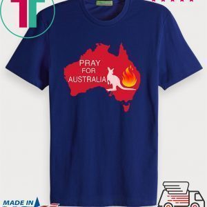 Pray For Australia Wildfire Fire Tee Shirts