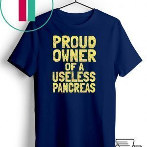 Proud owner of a useless pancreas Tee Shirts