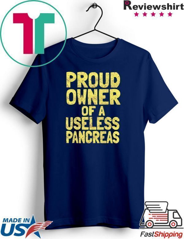 Proud owner of a useless pancreas Tee Shirts