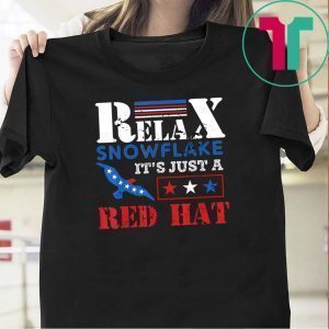 Relax Snowflake It’s Just A Red Hat Trump 2020 Tee Shirts