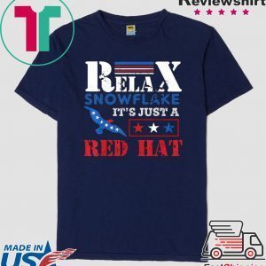 Relax Snowflake It’s Just A Red Hat Trump 2020 Tee Shirts