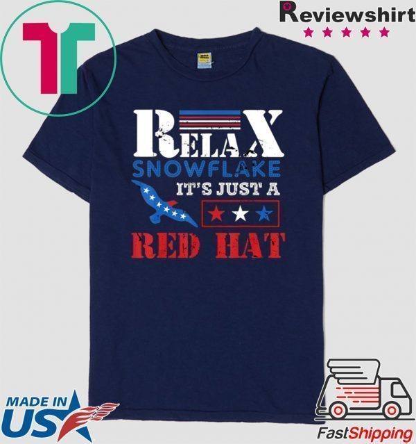 Relax Snowflake It’s Just A Red Hat Trump 2020 Tee Shirts