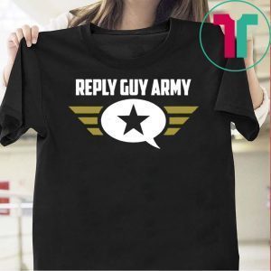 Reply Guy Army Tee Shirt