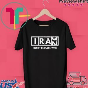 Resist Endless War Iraq Iran Tee Shirt