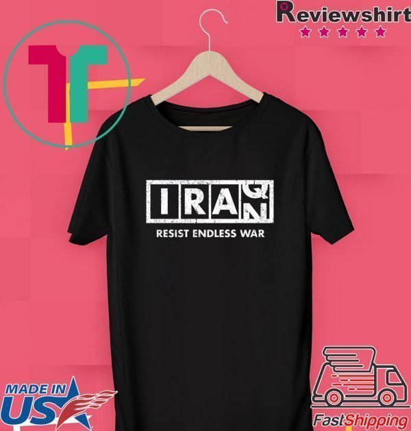 Resist Endless War Iraq Iran Tee Shirt