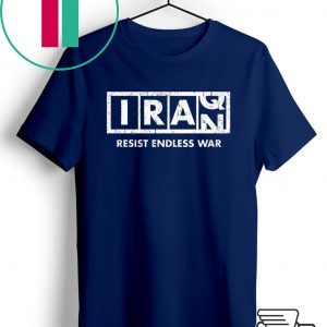 Resist Endless War Iraq Iran Tee Shirt