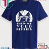 Show Me Your Kitties Cat Lover Funny Christmas Gift For Men Tee Shirts