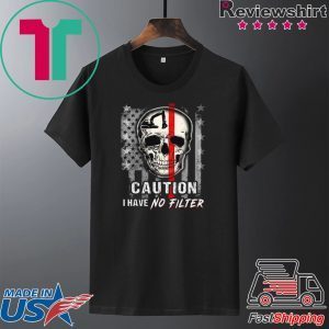 Skull Operator Caution I have no Filter American flag Tee Shirt
