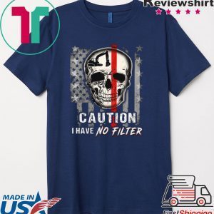 Skull Operator Caution I have no Filter American flag Tee Shirt